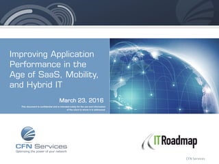 CFN Services
March 23, 2016
Improving Application
Performance in the
Age of SaaS, Mobility,
and Hybrid IT
 