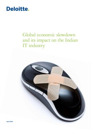 Global economic slowdown
             and its impact on the Indian
             IT industry




April 2009
 