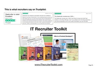Page 25
IT Recruiter Toolkit
www.ITrecruiterToolkit.com
This is what recruiters say on Trustpilot:
 