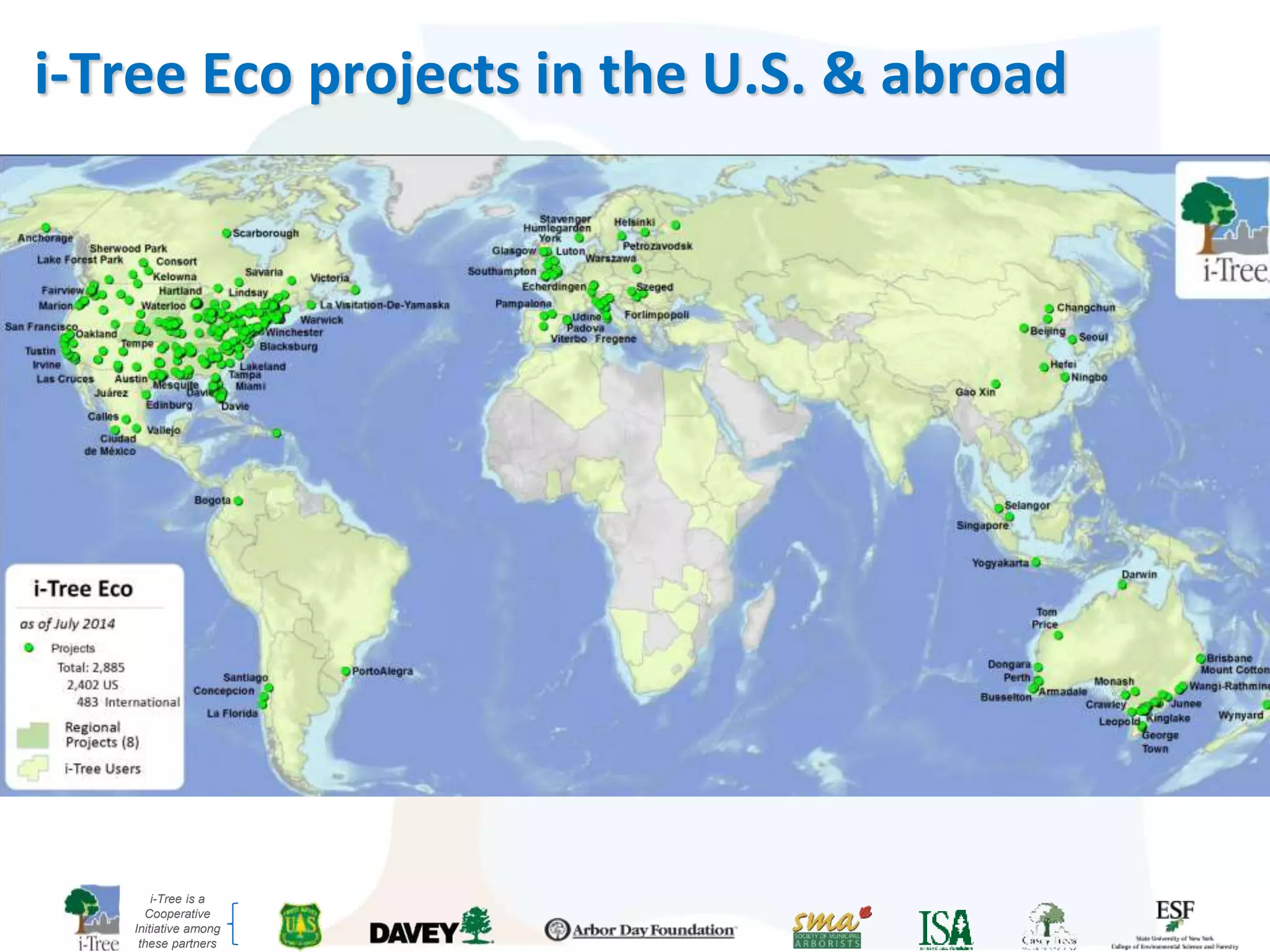 i-Tree is a
Cooperative
Initiative among
these partners
i-Tree Eco projects in the U.S. & abroad
 