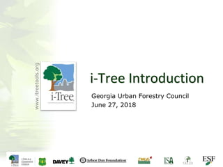 i-Tree Introduction
Georgia Urban Forestry Council
June 27, 2018
www.itreetools.org
i-Tree is a
Cooperative
Initiative
 