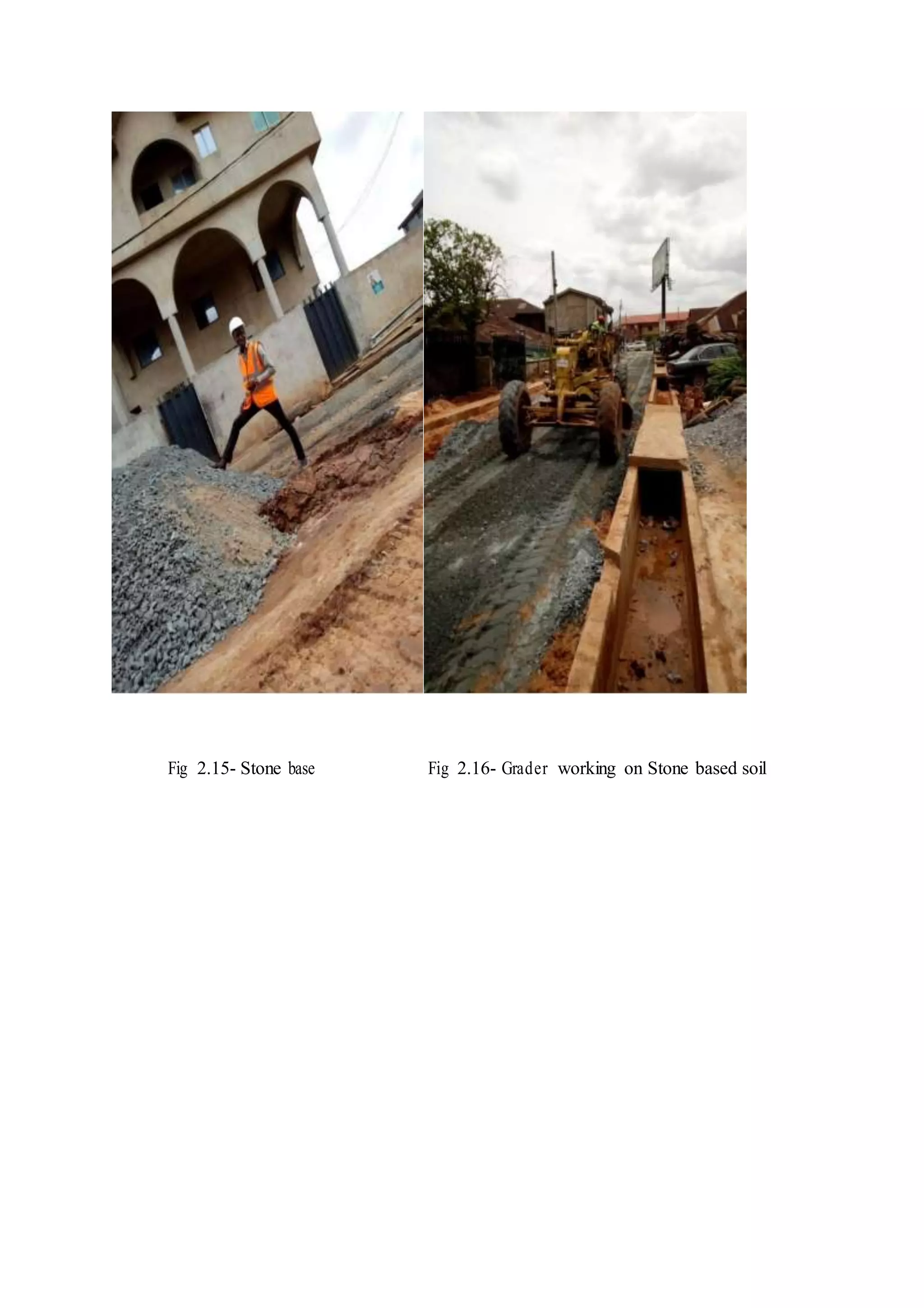 Fig 2.15- Stone base Fig 2.16- Grader working on Stone based soil
 