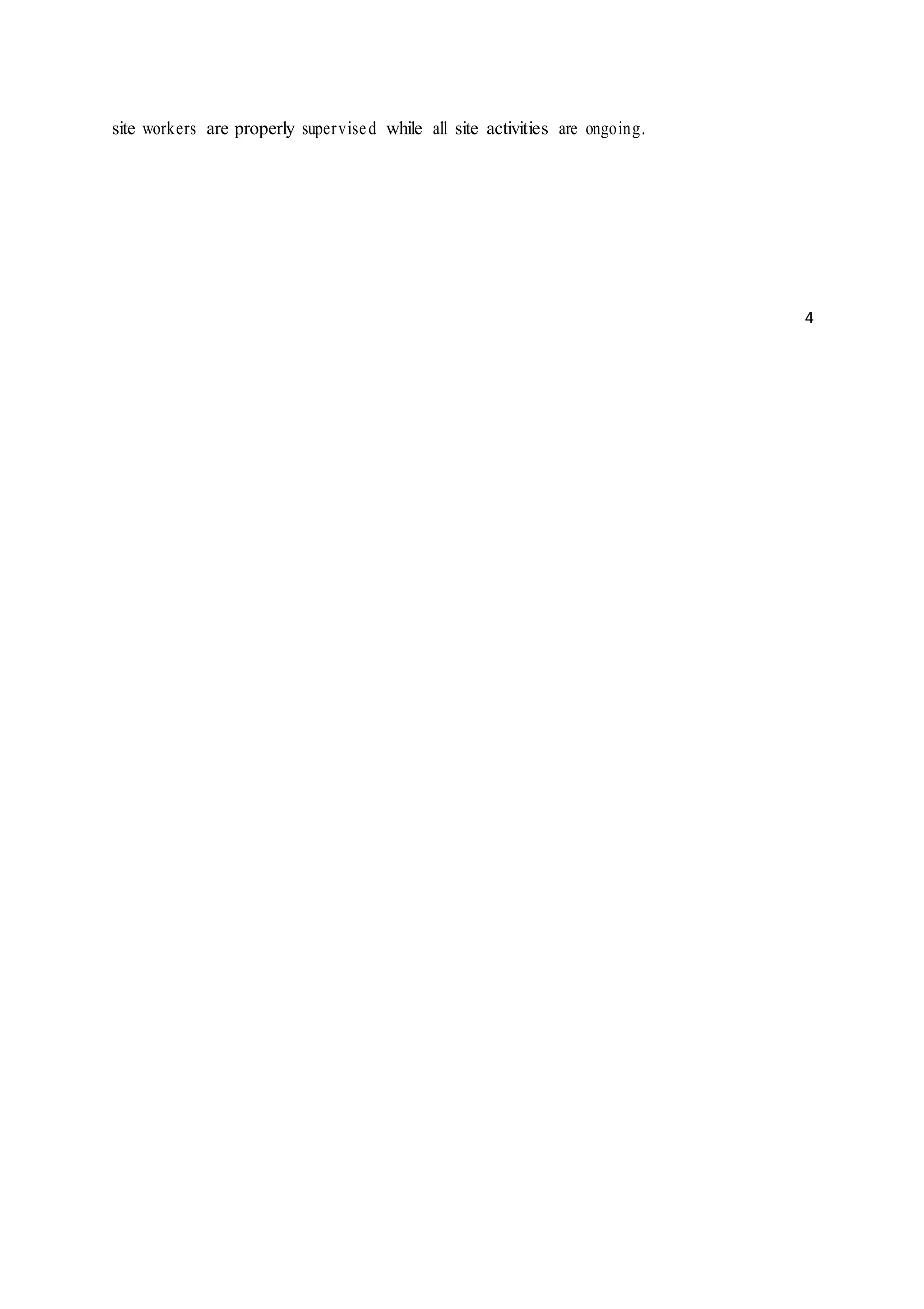 site workers are properly supervised while all site activities are ongoing.
4
 