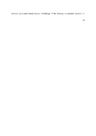 decreases by a small amount because of shrinkage. If this shrinkage is restrained somehow, it
39
 