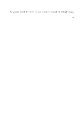 the equipm ent on hand. If the blades of a mixer become worn or coated with hardened concrete,
41
 