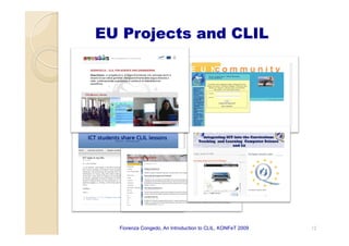 EU Projects and CLIL
Fiorenza Congedo, An Introduction to CLIL, KONFeT 2009 12
 