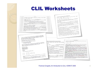 CLIL Worksheets
Fiorenza Congedo, An Introduction to CLIL, KONFeT 2009 13
 