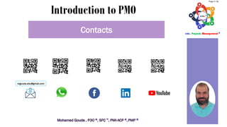 Contacts
mgouda.edu@gmail.com
Introduction to PMO
Page 5 / 56
 