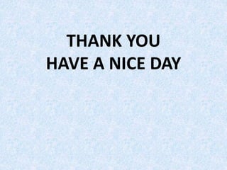 THANK YOU
HAVE A NICE DAY
 