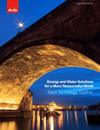 Energy and Water Solutions
for a More Resourceful World
Talent. Technology. Together.
Corporate Overview
 