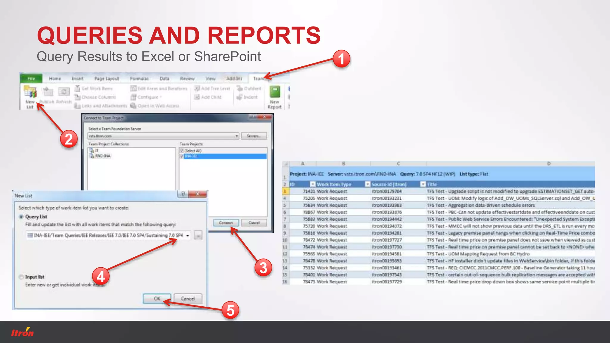 QUERIES AND REPORTS
Query Results to Excel or SharePoint 1
2
4
5
3
 