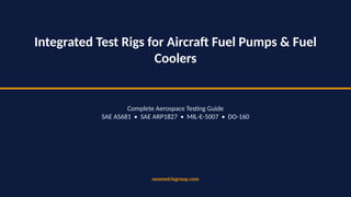 Sae Ii Test Rig Integrated Test Rigs for Aircraft Fuel Pumps & Coolers: SAE AS681 & DO ...