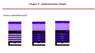 Chapter 5 – Implementation/ Output
13
Activity 5: QUESTIONS PAGE
 