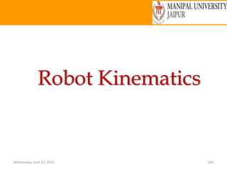 Wednesday, June 23, 2021 169
Robot Kinematics
 