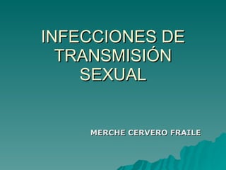 INFECCIONES DE TRANSMISIÓN SEXUAL MERCHE CERVERO FRAILE  