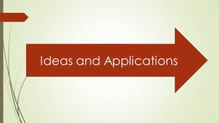 Ideas and Applications
 
