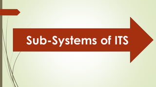Sub-Systems of ITS
 