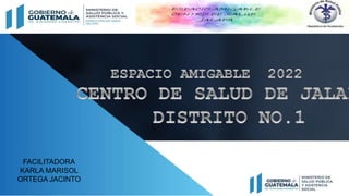 FACILITADORA
KARLA MARISOL
ORTEGA JACINTO