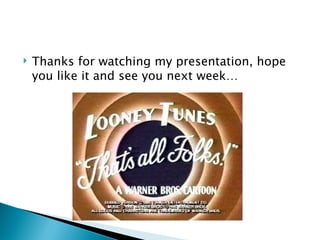 Thanks for watching my presentation, hope you like it and see you next week… 