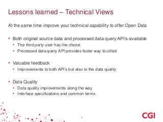 Lessons learned – Technical Views
At the same time improve your technical capability to offer Open Data
• Both original so...