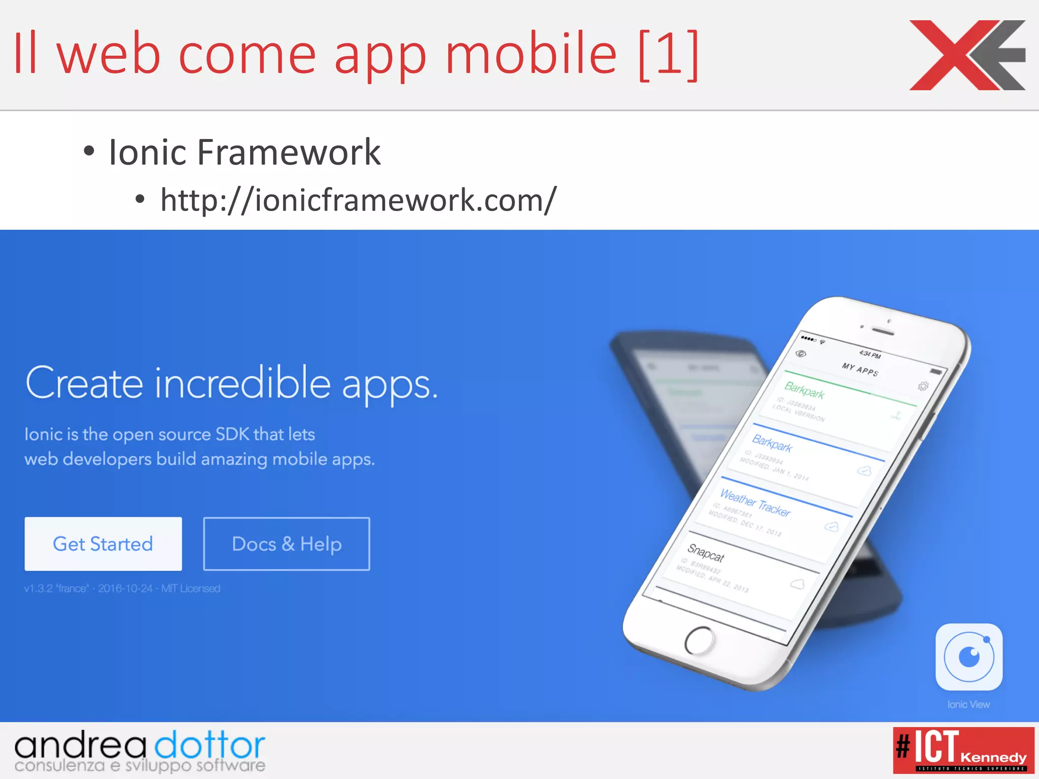 Il	web	come	app mobile	[1]
• Ionic Framework
• http://ionicframework.com/
 