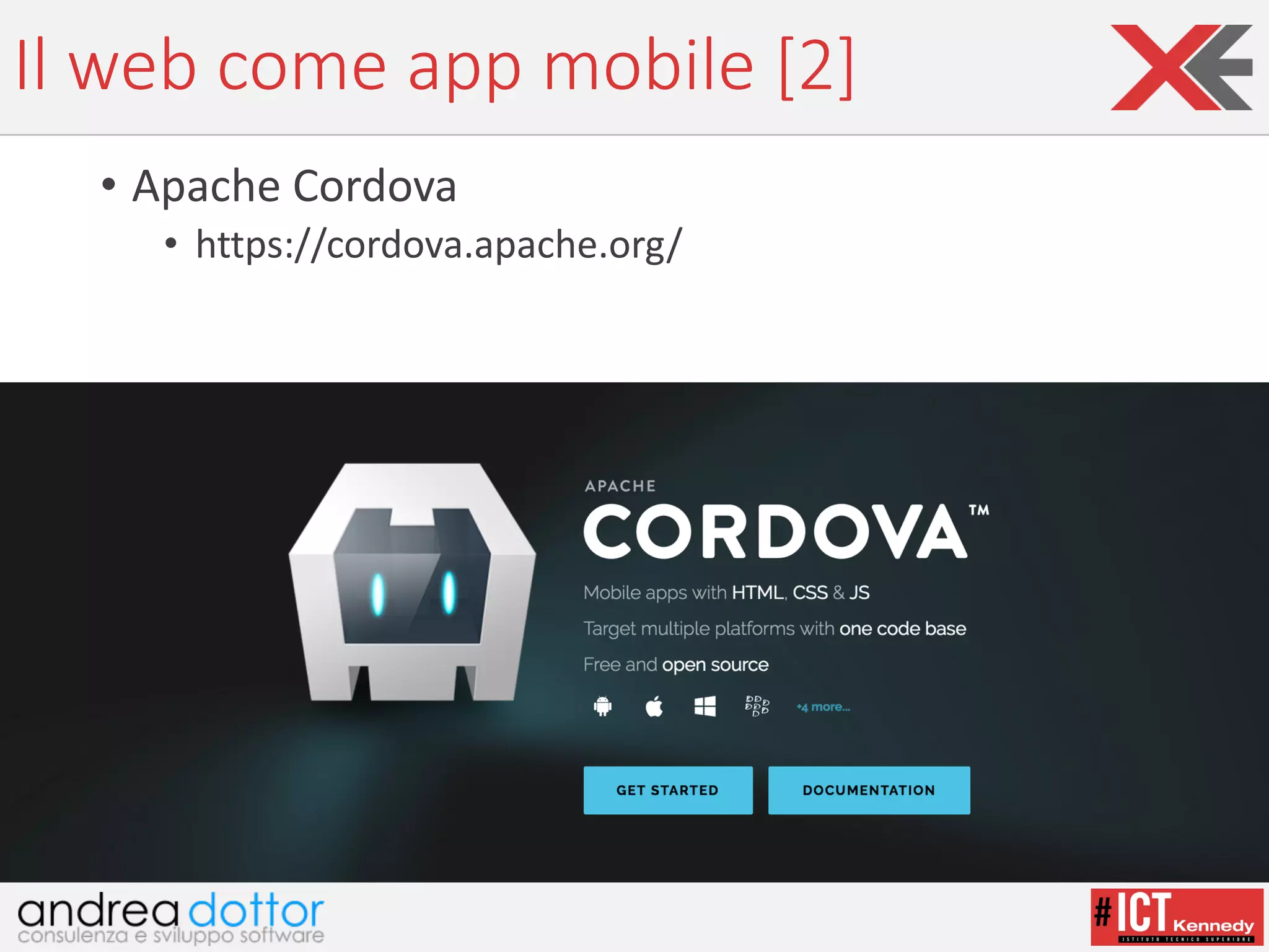 Il	web	come	app mobile	[2]
• Apache	Cordova
• https://cordova.apache.org/
 