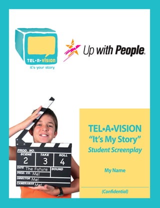 TEL•A•VISION
“It’s My Story”
Student Screenplay

     My Name


    (Confidential)
 