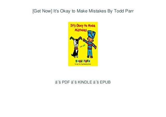 [Get Now] It's Okay to Make Mistakes By Todd Parr
âˆš PDF âˆš KINDLE âˆš EPUB
 