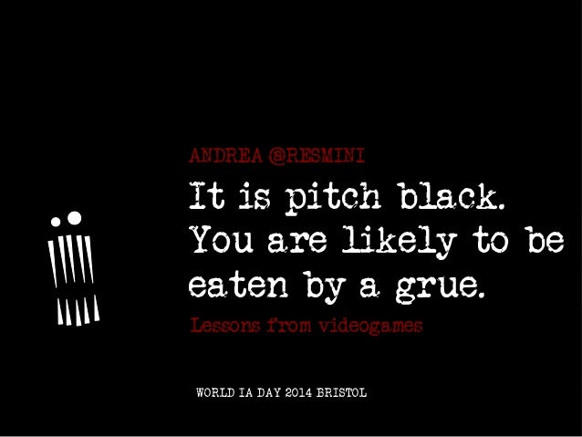 It S Pitch Black You Are Likely To Be Eaten By A Grue It S Pitch Black You Are Likely To Be Eaten By A Grue
