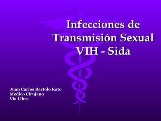 Infecciones de Transmisión Sexual VIH - Sida Juan Carlos Bartolo Kato Medico Cirujano Via Libre 