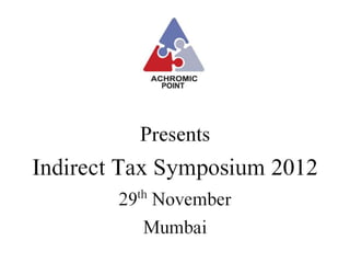 Indirect Tax Symposium 2012- Mumbai