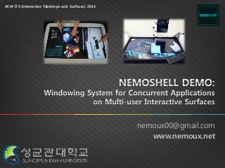 nemoux00@gmail.com 
www.nemoux.net 
ACM ITS (Interactive Tabletops and Surfaces) 2014 
 