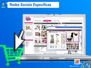 Redes Sociais Específicas
 