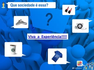 Que sociedade é essa?




         Viva a Experiência!!!!
 