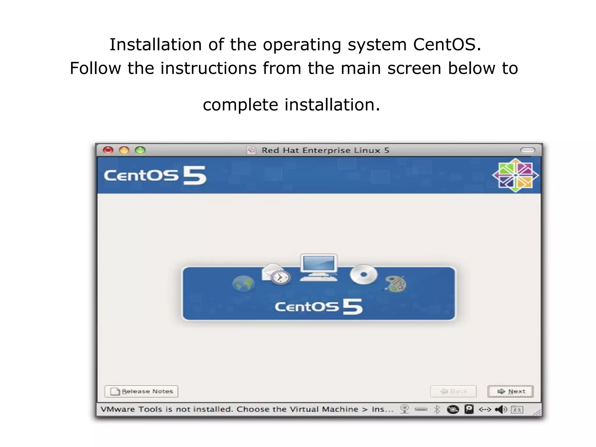   Installation of the operating system CentOS.  Follow the instructions from the main screen below to  complete installation.   