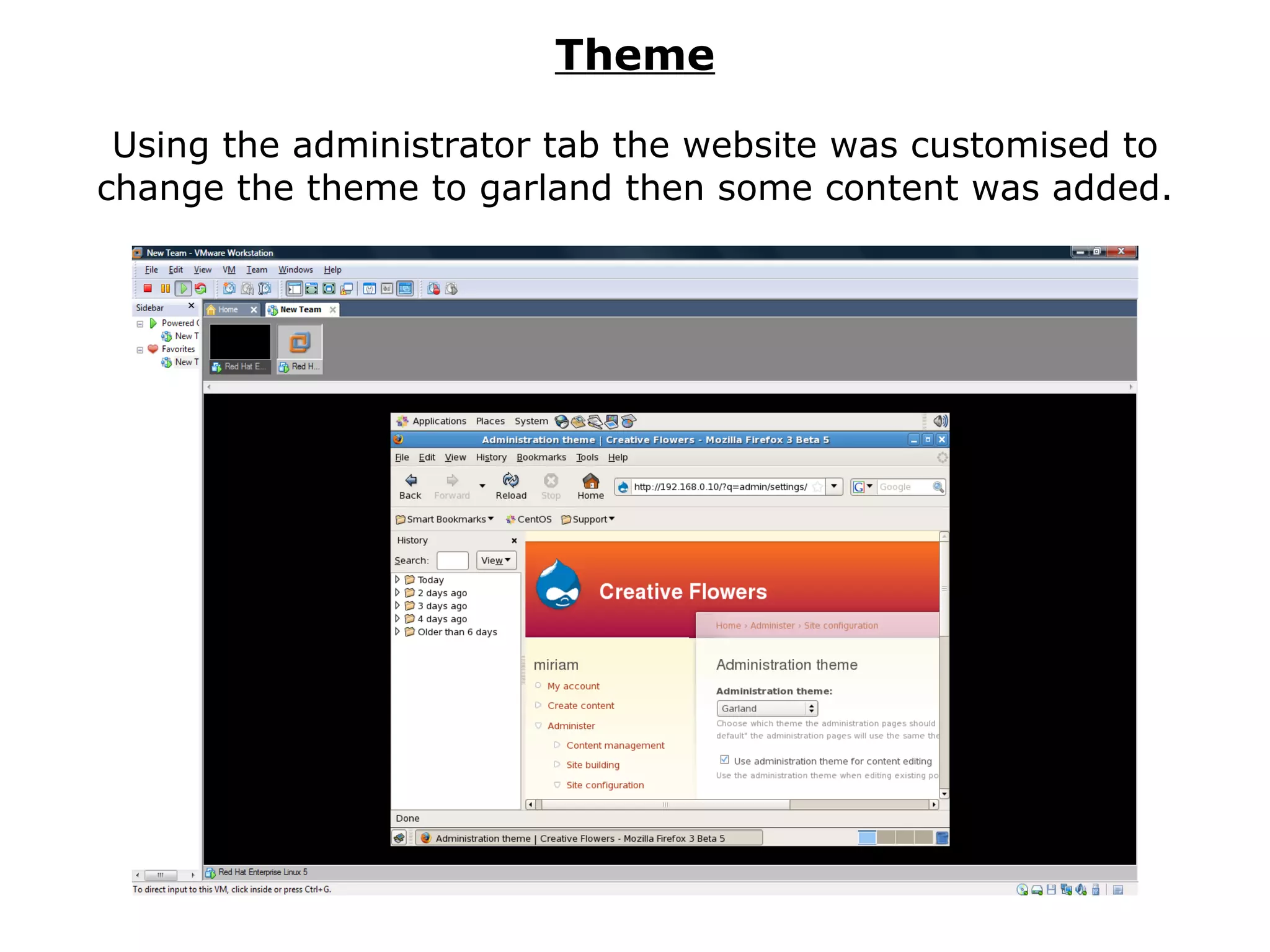 Theme Using the administrator tab the website was customised to change the theme to garland then some content was added. 