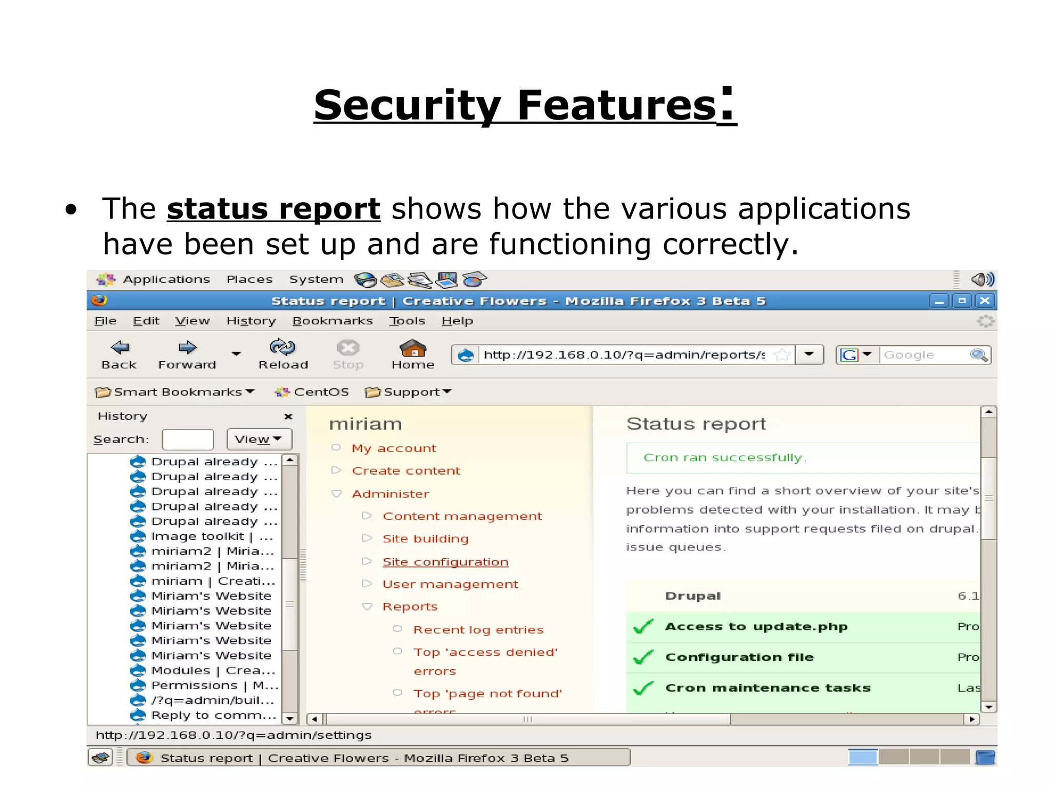 Security Features : The  status report  shows how the various applications have been set up and are functioning correctly. 