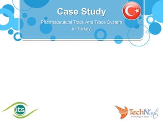 Case Study
Pharmaceutical Track And Trace System
in Turkey

 