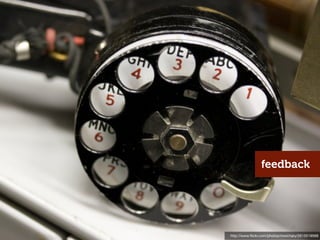 feedback




http://www.ﬂickr.com/photos/mwichary/2615519568
 