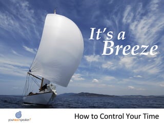 It’s a Breeze How to Control Your Time 