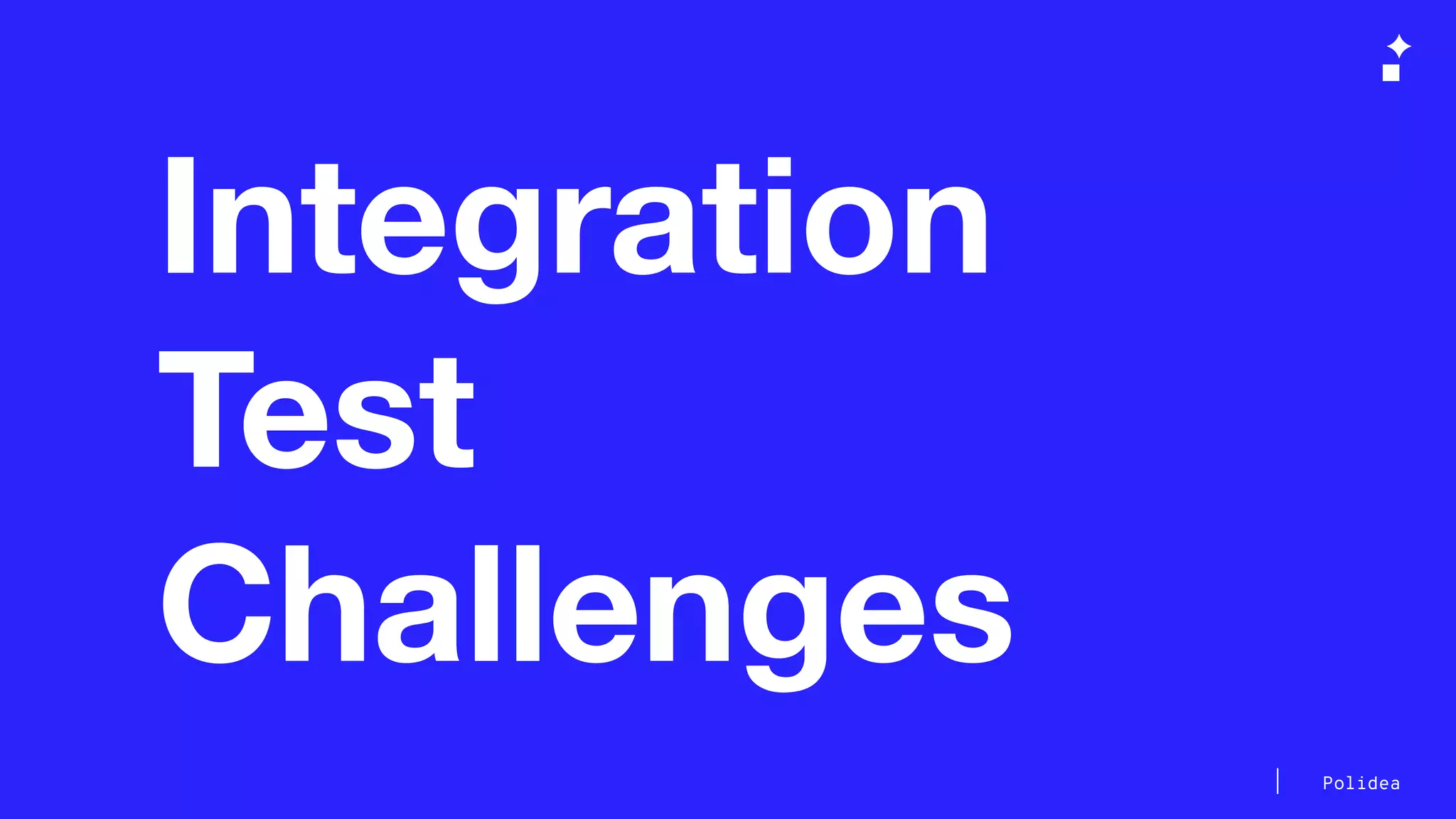 Polidea
Integration
Test
Challenges
 