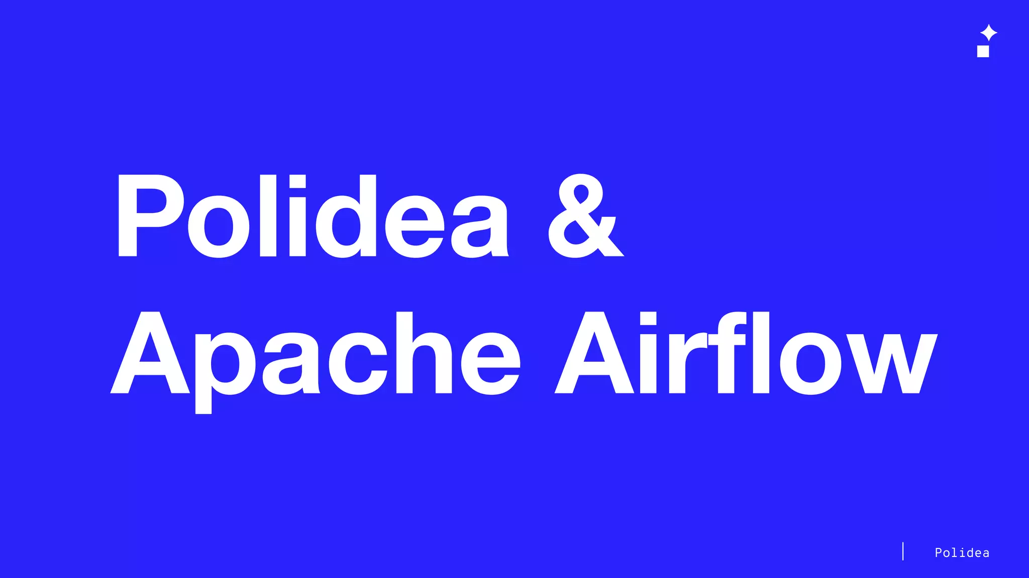 Polidea
Polidea &
Apache Airﬂow
 