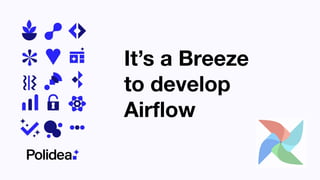 It’s a Breeze
to develop
Airﬂow
 