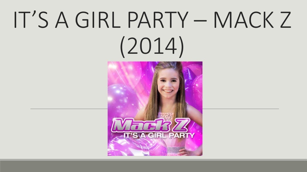 It’s a girl party mack z (2016)