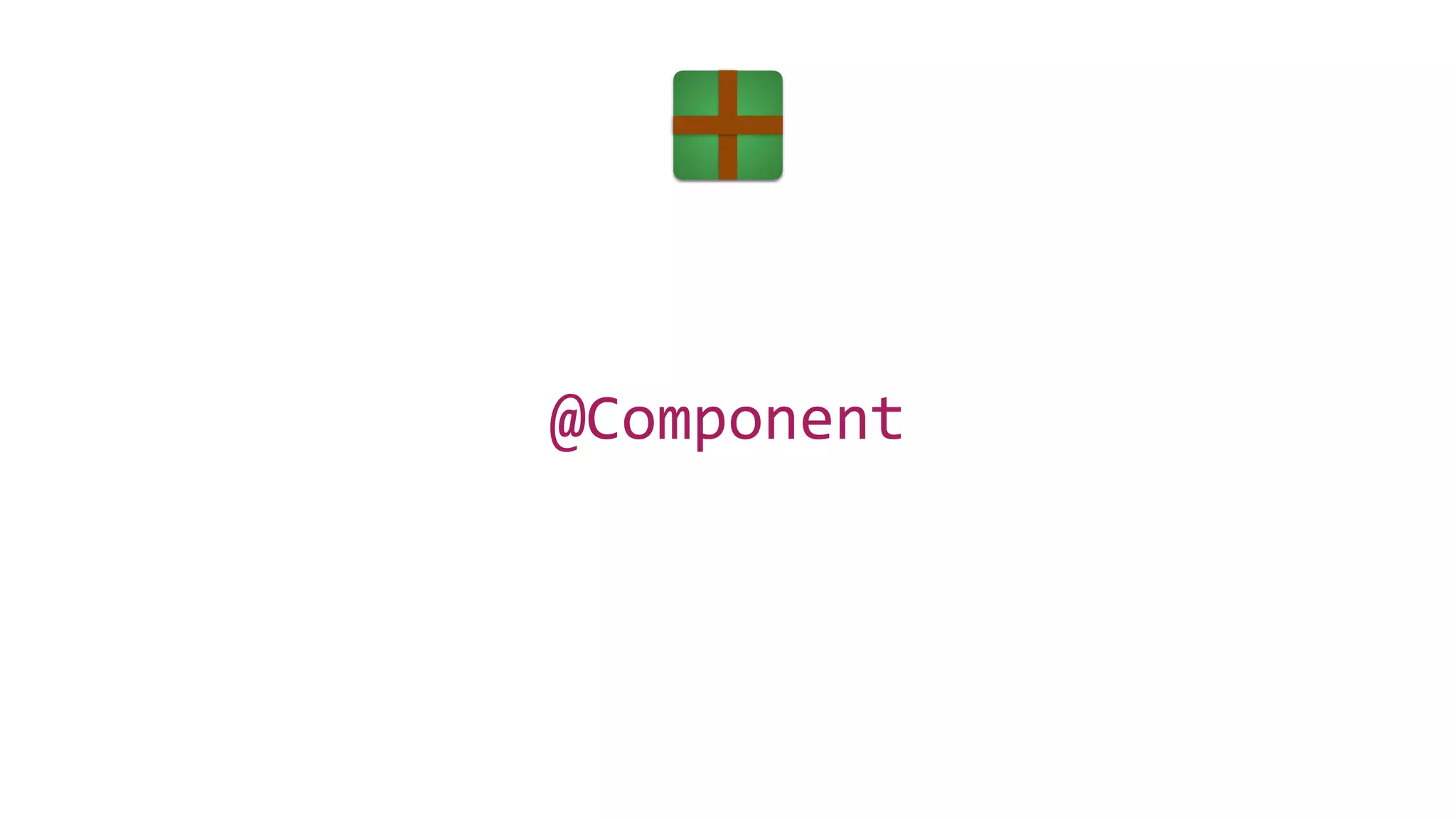 @Controller@Service@Configuration@RestController@Repository
@Component
 