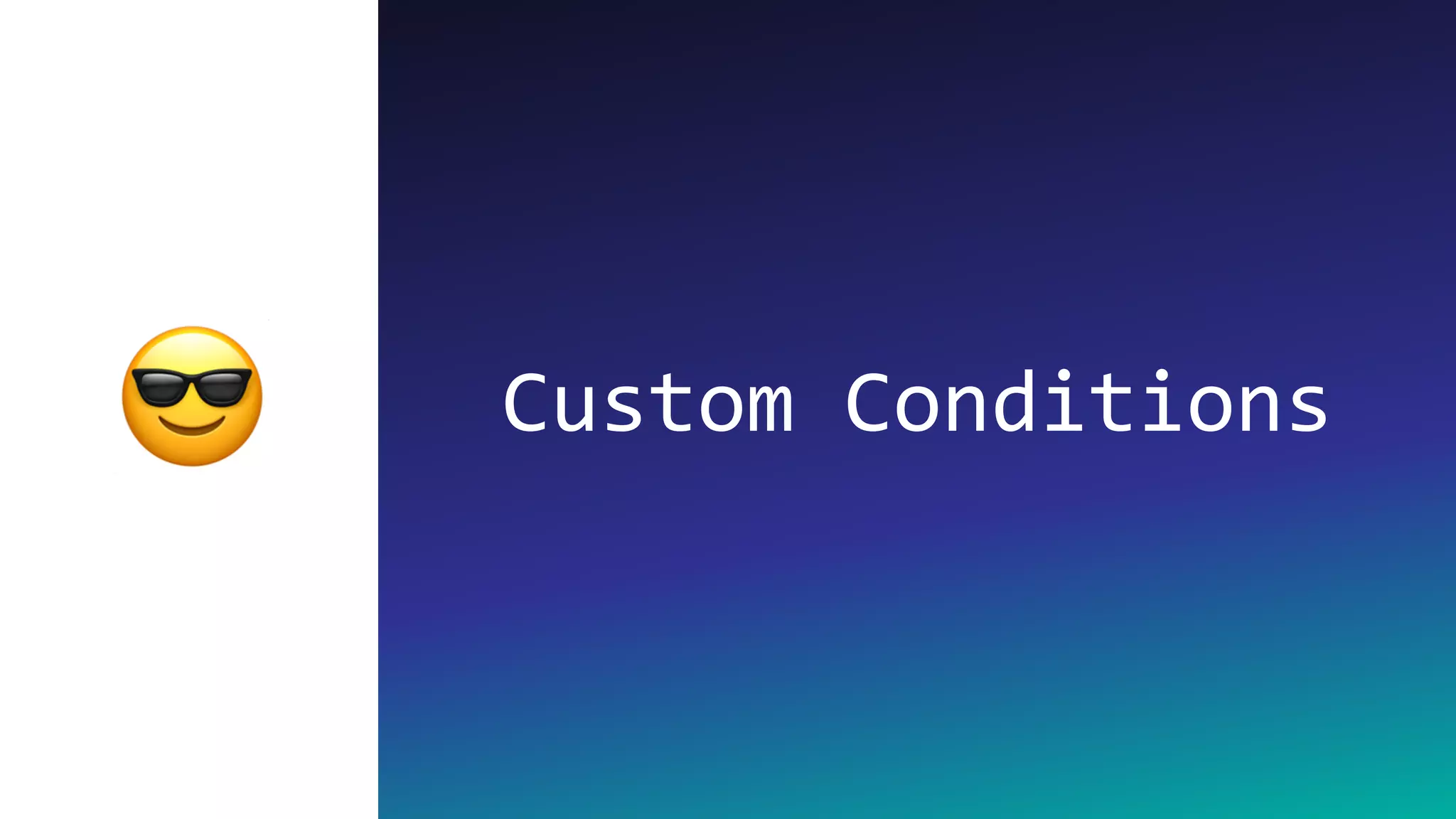 Custom Conditions😎
 