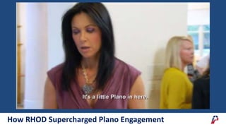 How RHOD Supercharged Plano Engagement
 