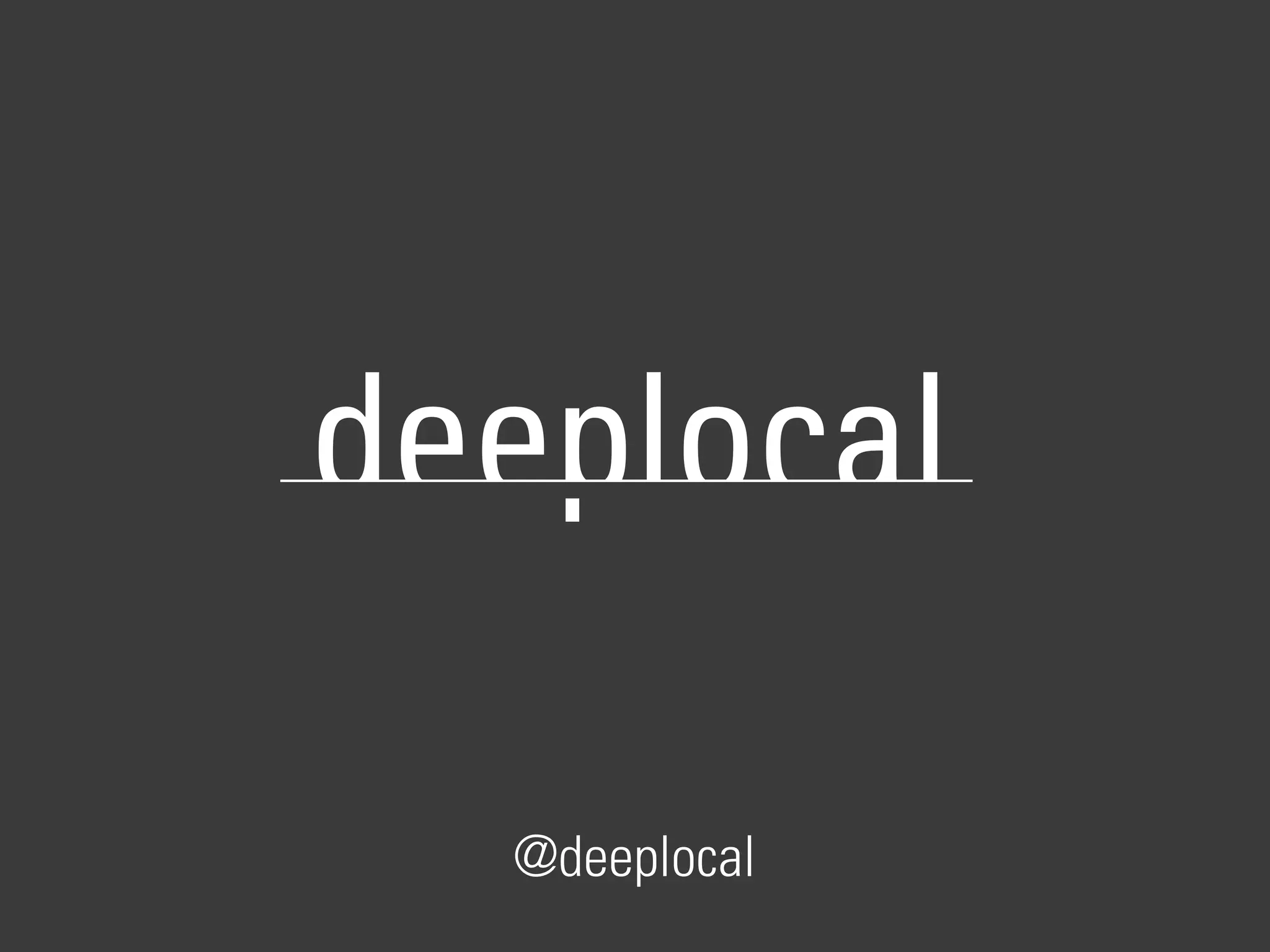 @deeplocal
 