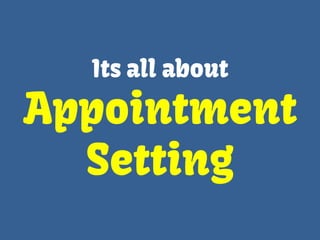 Its all about appointment setting