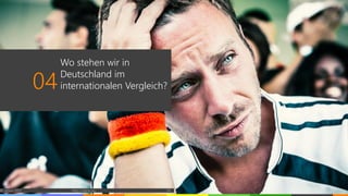 04
Wo stehen wir in
Deutschland im
internationalen Vergleich?
© vibrio 2017 http://vibrio.eu 24
 
